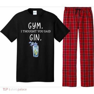 Gym I Thought You Said Gin Lover Funny Gift Pajama Set