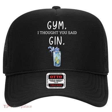 Gym I Thought You Said Gin Lover Funny Gift Hat