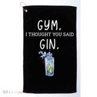 Gym I Thought You Said Gin Lover Funny Gift Golf Towel thumb 0