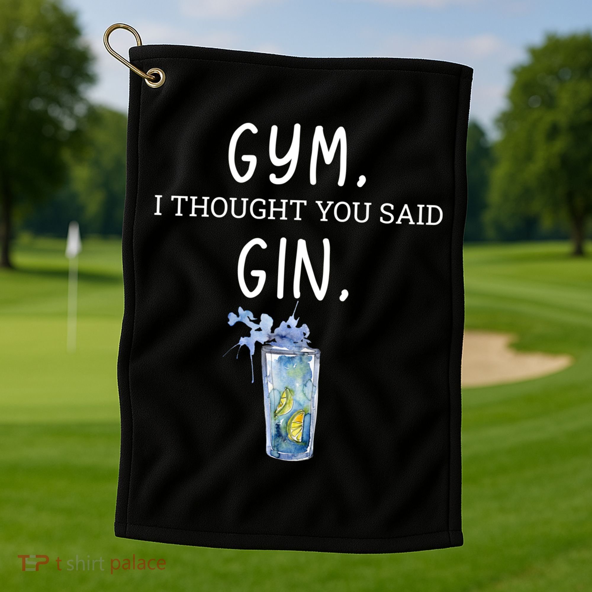 Gym I Thought You Said Gin Lover Funny Gift Golf Towel