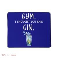 Gym I Thought You Said Gin Lover Funny Gift Mousepad thumb 0