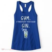 Gym I Thought You Said Gin Lover Funny Gift Women's Tank Top thumb 0