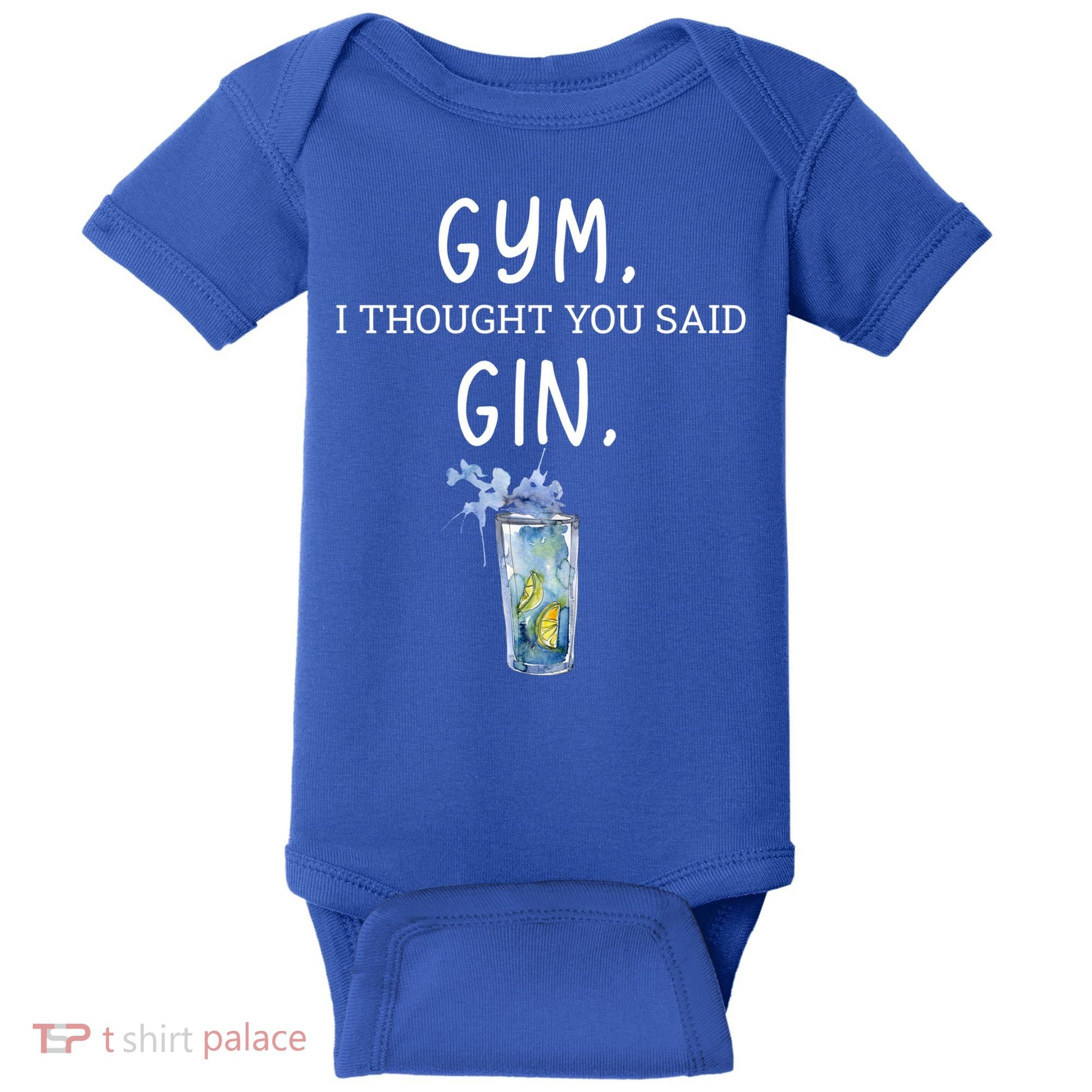 Gym I Thought You Said Gin Lover Funny Gift Baby Bodysuit