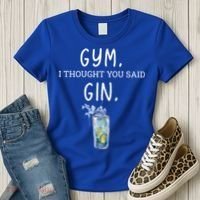 Gym I Thought You Said Gin Lover Funny Gift Women's T-Shirt thumb 3