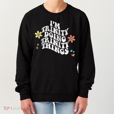 Groovy Im Trinity Doing Trinity Things Funny MotherS Day Women's Sweatshirt