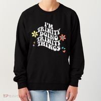 Groovy Im Trinity Doing Trinity Things Funny MotherS Day Women's Sweatshirt thumb 0