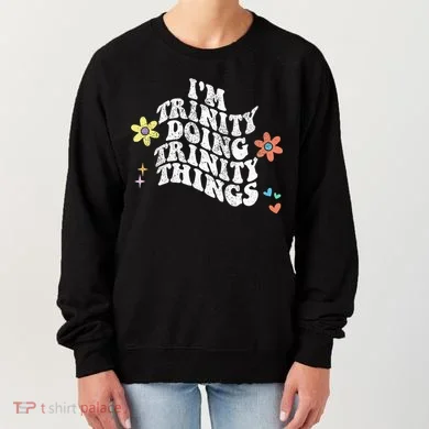 Groovy Im Trinity Doing Trinity Things Funny MotherS Day Women's Sweatshirt
