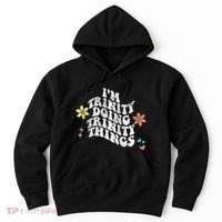 Groovy Im Trinity Doing Trinity Things Funny MotherS Day Hoodie thumb 0