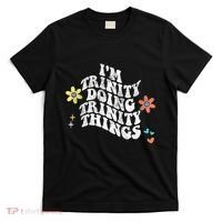 Groovy Im Trinity Doing Trinity Things Funny MotherS Day T-Shirt thumb 0