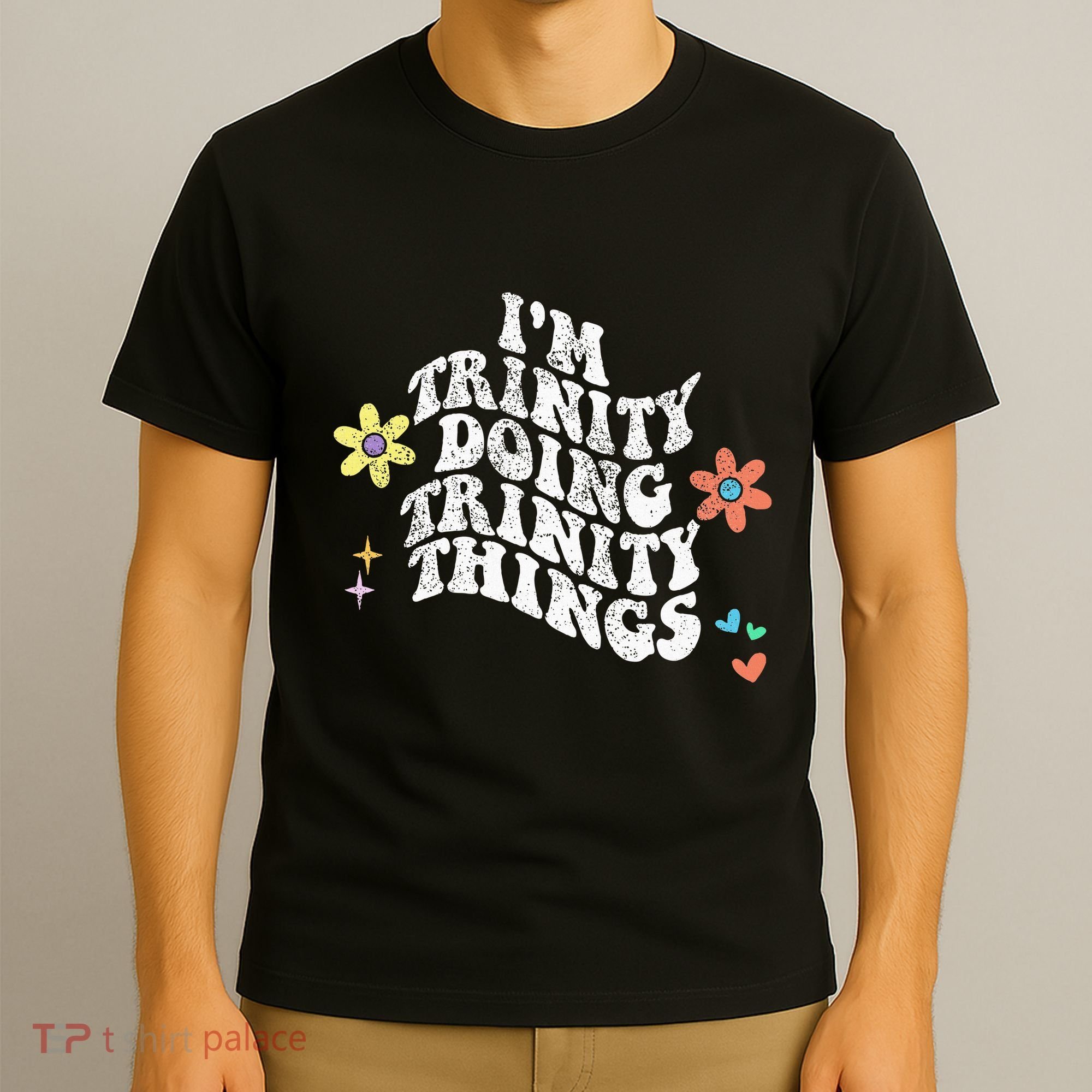Groovy Im Trinity Doing Trinity Things Funny MotherS Day T-Shirt