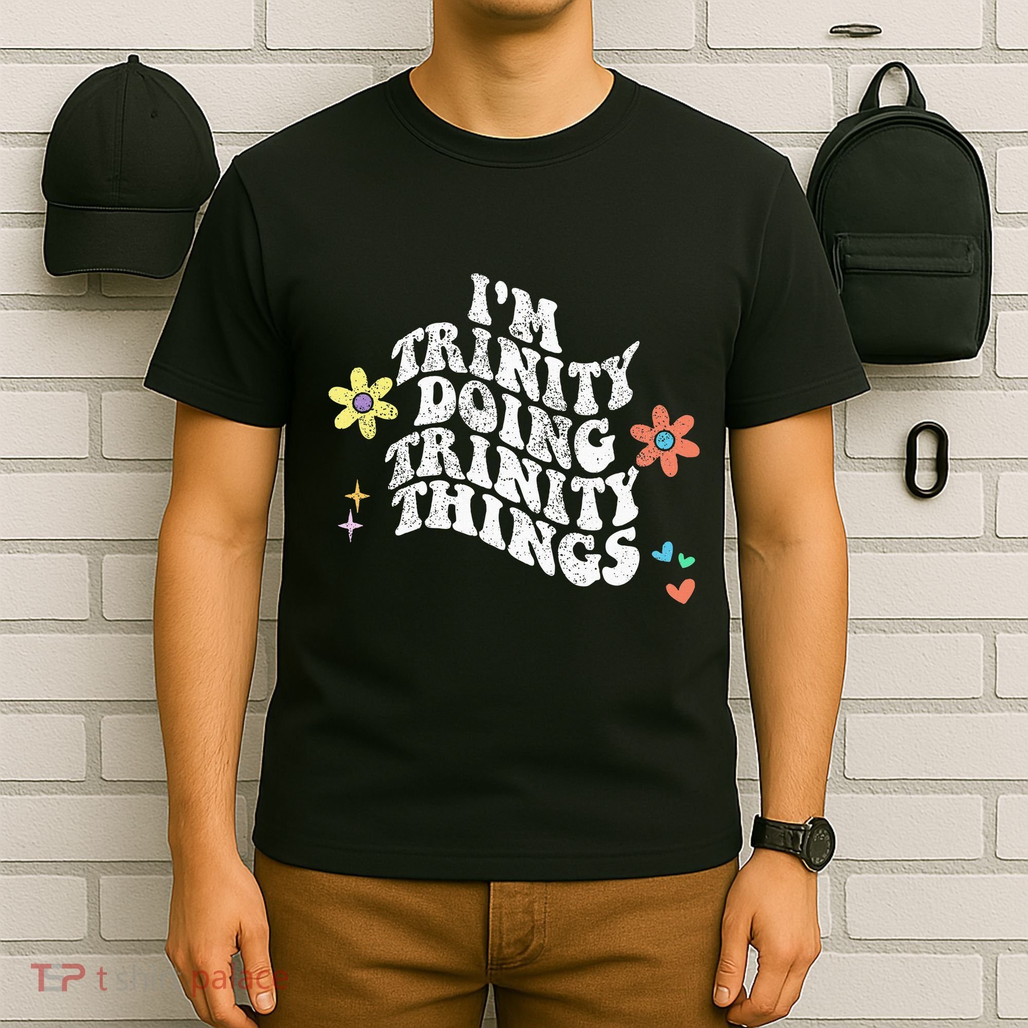 Groovy Im Trinity Doing Trinity Things Funny MotherS Day T-Shirt