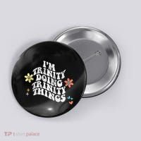 Groovy Im Trinity Doing Trinity Things Funny MotherS Day Button thumb 0