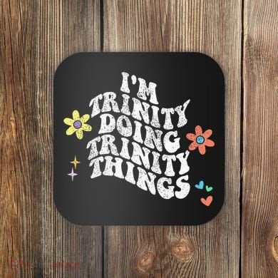 Groovy Im Trinity Doing Trinity Things Funny MotherS Day Coaster