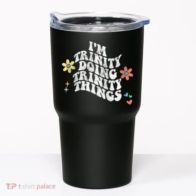 Groovy Im Trinity Doing Trinity Things Funny MotherS Day Tumbler