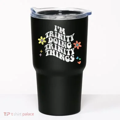 Groovy Im Trinity Doing Trinity Things Funny MotherS Day Tumbler