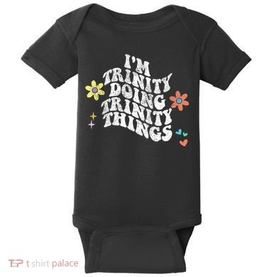 Groovy Im Trinity Doing Trinity Things Funny MotherS Day Baby Bodysuit