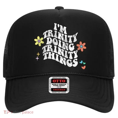 Groovy Im Trinity Doing Trinity Things Funny MotherS Day Hat
