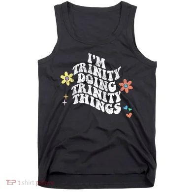 Groovy Im Trinity Doing Trinity Things Funny MotherS Day Tank Top