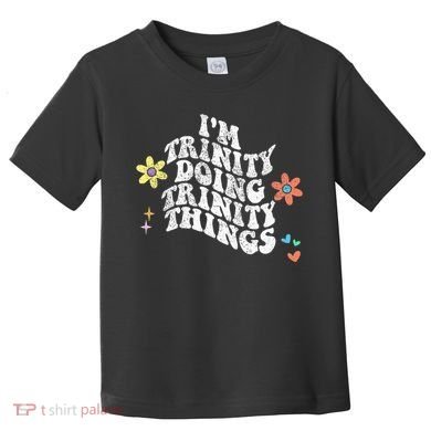 Groovy Im Trinity Doing Trinity Things Funny MotherS Day Toddler T-Shirt