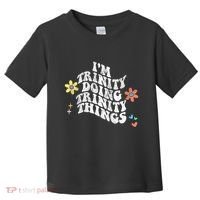 Groovy Im Trinity Doing Trinity Things Funny MotherS Day Toddler T-Shirt thumb 0