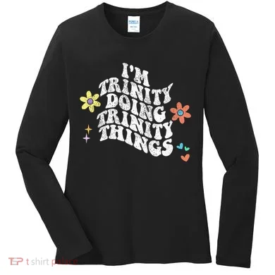 Groovy Im Trinity Doing Trinity Things Funny MotherS Day Women's Long Sleeve Shirt