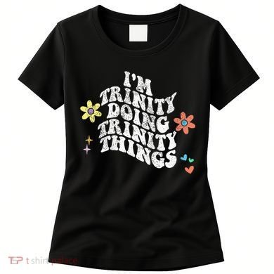 Groovy Im Trinity Doing Trinity Things Funny MotherS Day Women's T-Shirt