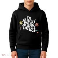 Groovy Im Trinity Doing Trinity Things Funny MotherS Day Kids Hoodie thumb 4