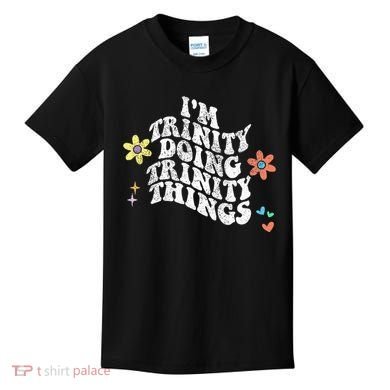 Groovy Im Trinity Doing Trinity Things Funny MotherS Day Kids T-Shirt
