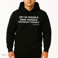 Get In Trouble, Good Trouble , Necessary Trouble Hoodie thumb 2
