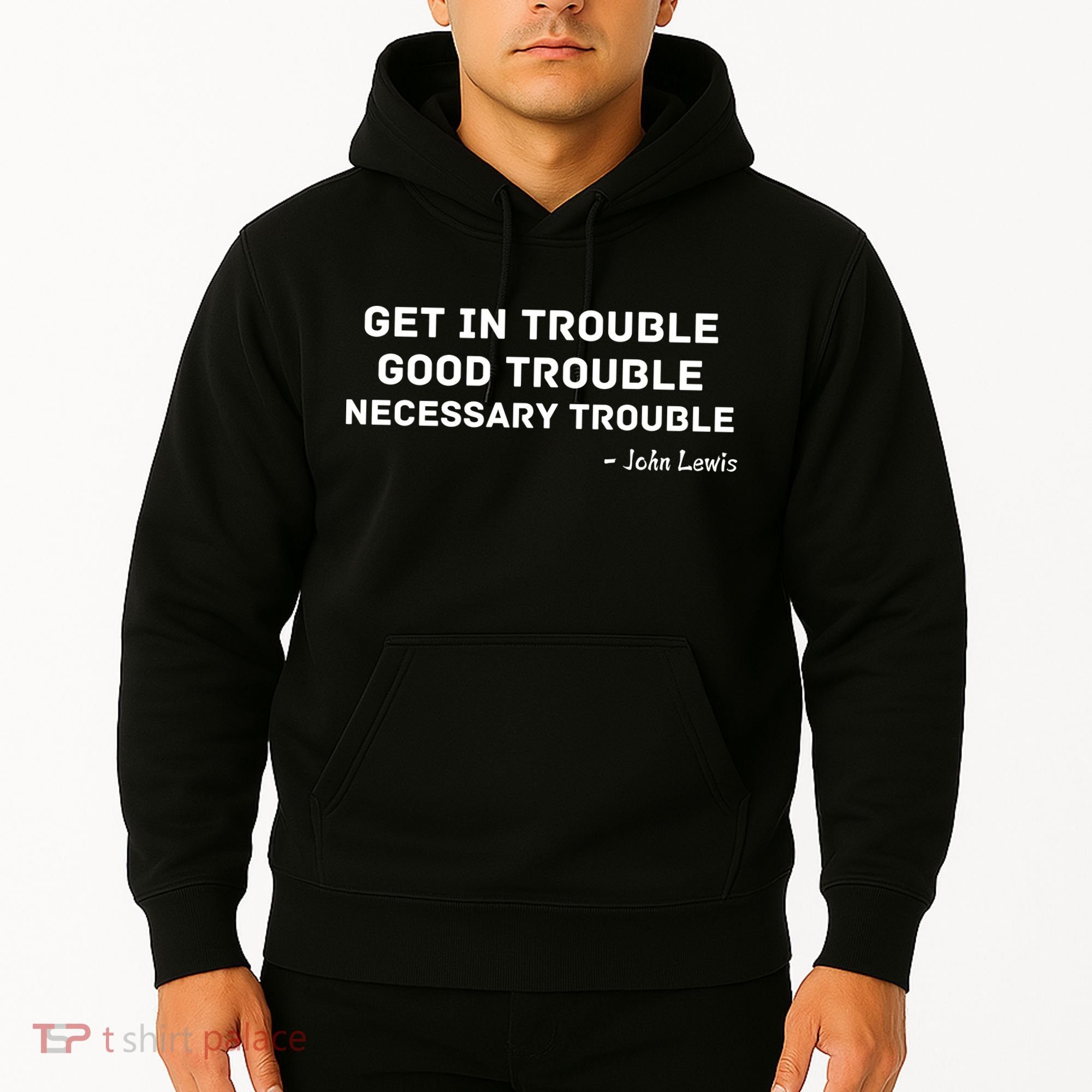 Get In Trouble, Good Trouble , Necessary Trouble Hoodie