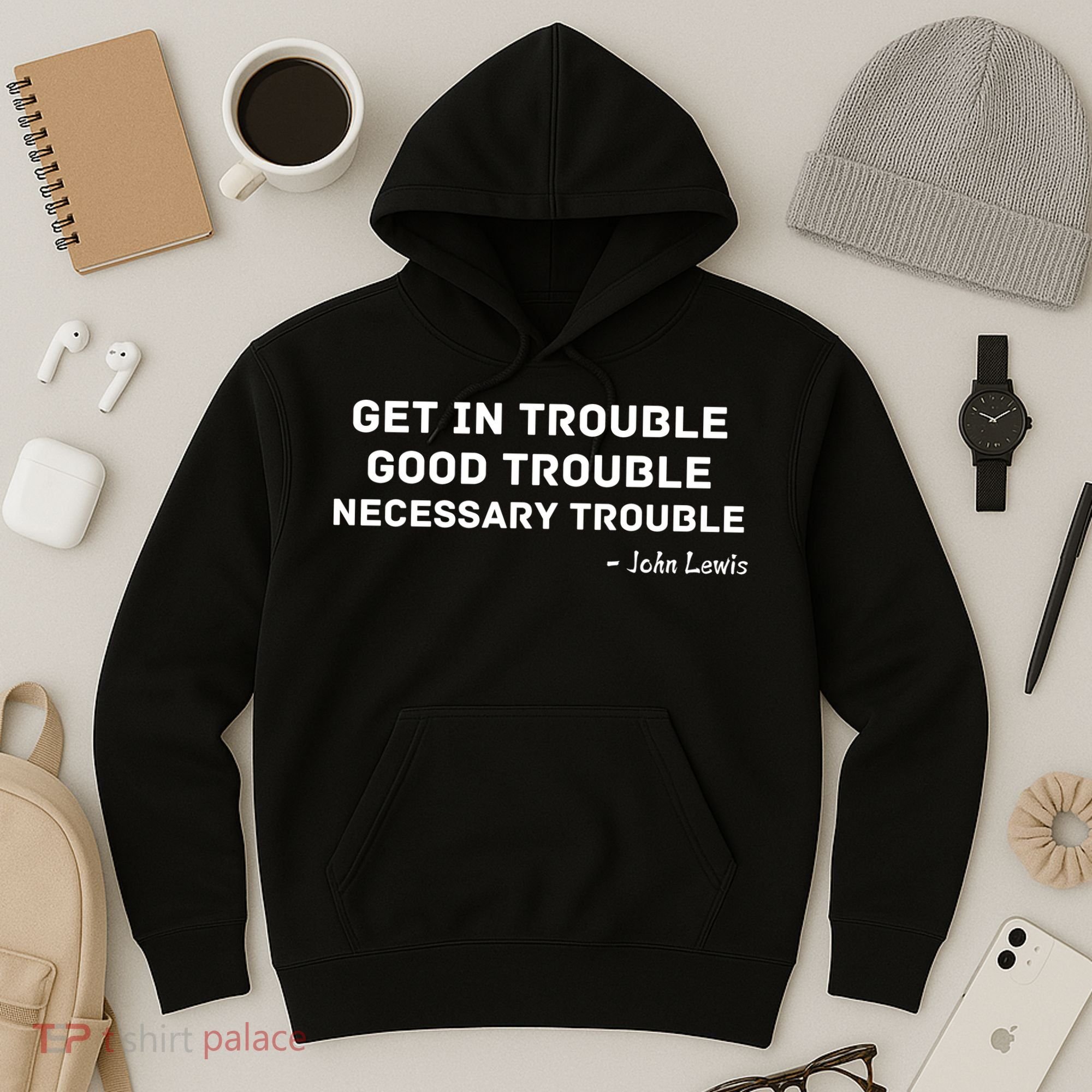 Get In Trouble, Good Trouble , Necessary Trouble Hoodie