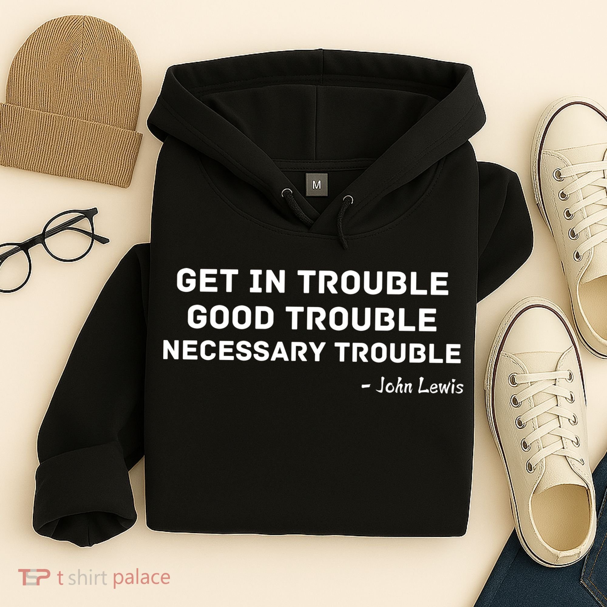 Get In Trouble, Good Trouble , Necessary Trouble Hoodie
