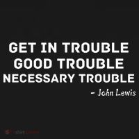 Get In Trouble, Good Trouble , Necessary Trouble T-Shirt thumb 7