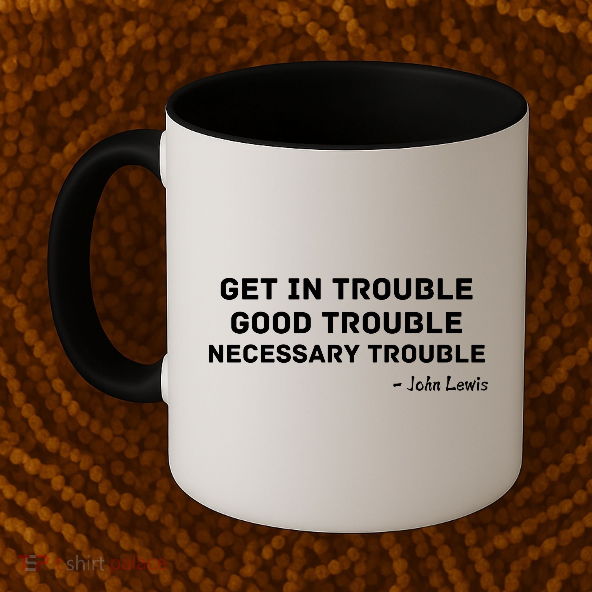 Get In Trouble, Good Trouble , Necessary Trouble Coffee Mug