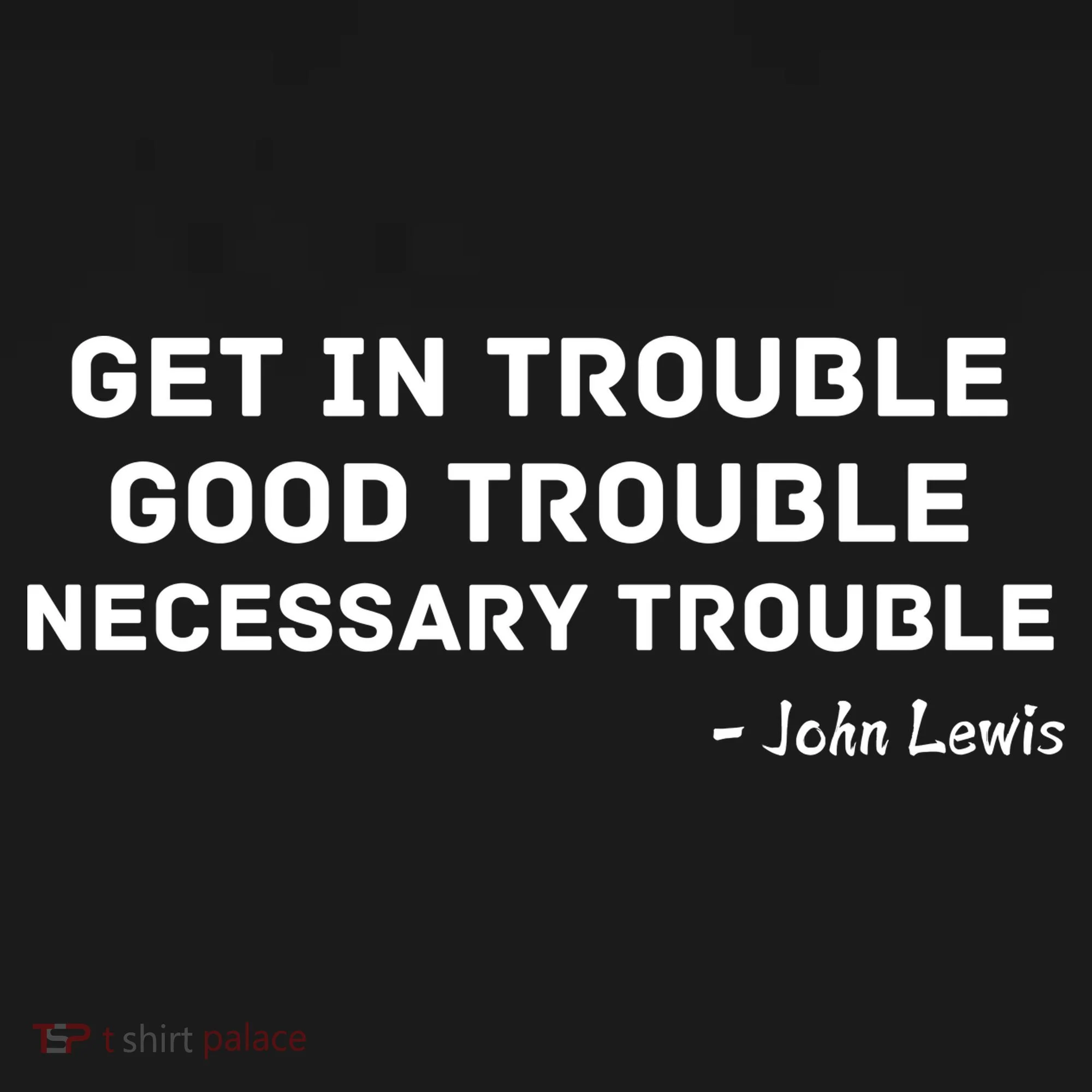 Get In Trouble, Good Trouble , Necessary Trouble Women's Hoodie