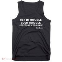 Get In Trouble, Good Trouble , Necessary Trouble Tank Top thumb 0