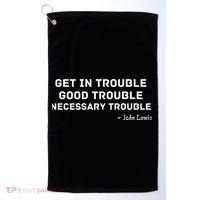 Get In Trouble, Good Trouble , Necessary Trouble Golf Towel thumb 0