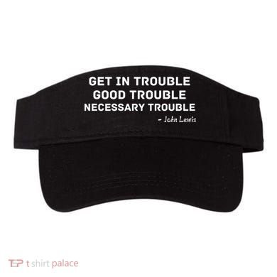 Get In Trouble, Good Trouble , Necessary Trouble Visor