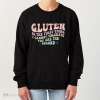 Gluten Is The First Thing I Cannot Tolerate Women's Sweatshirt thumb 0