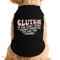 Gluten Is The First Thing I Cannot Tolerate Doggie Tank thumb 0