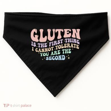 Gluten Is The First Thing I Cannot Tolerate USA-Made Doggie Bandana