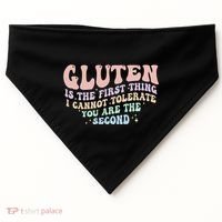 Gluten Is The First Thing I Cannot Tolerate USA-Made Doggie Bandana thumb 0