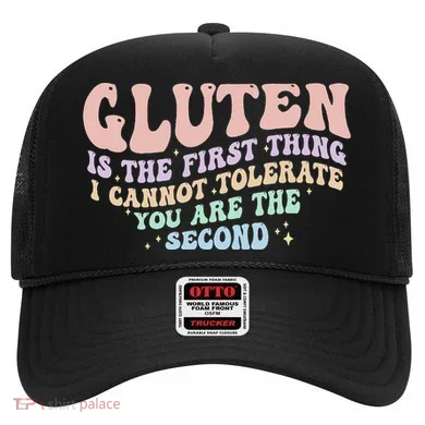 Gluten Is The First Thing I Cannot Tolerate Hat