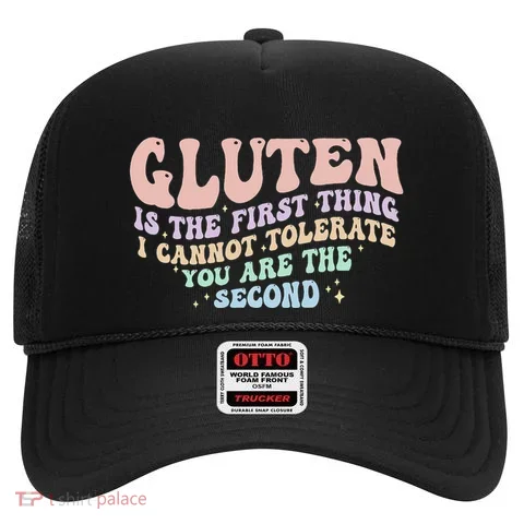 Gluten Is The First Thing I Cannot Tolerate Hat in the selected color