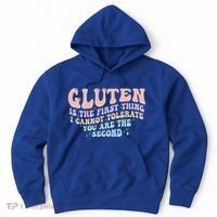 Gluten Is The First Thing I Cannot Tolerate Hoodie thumb 0