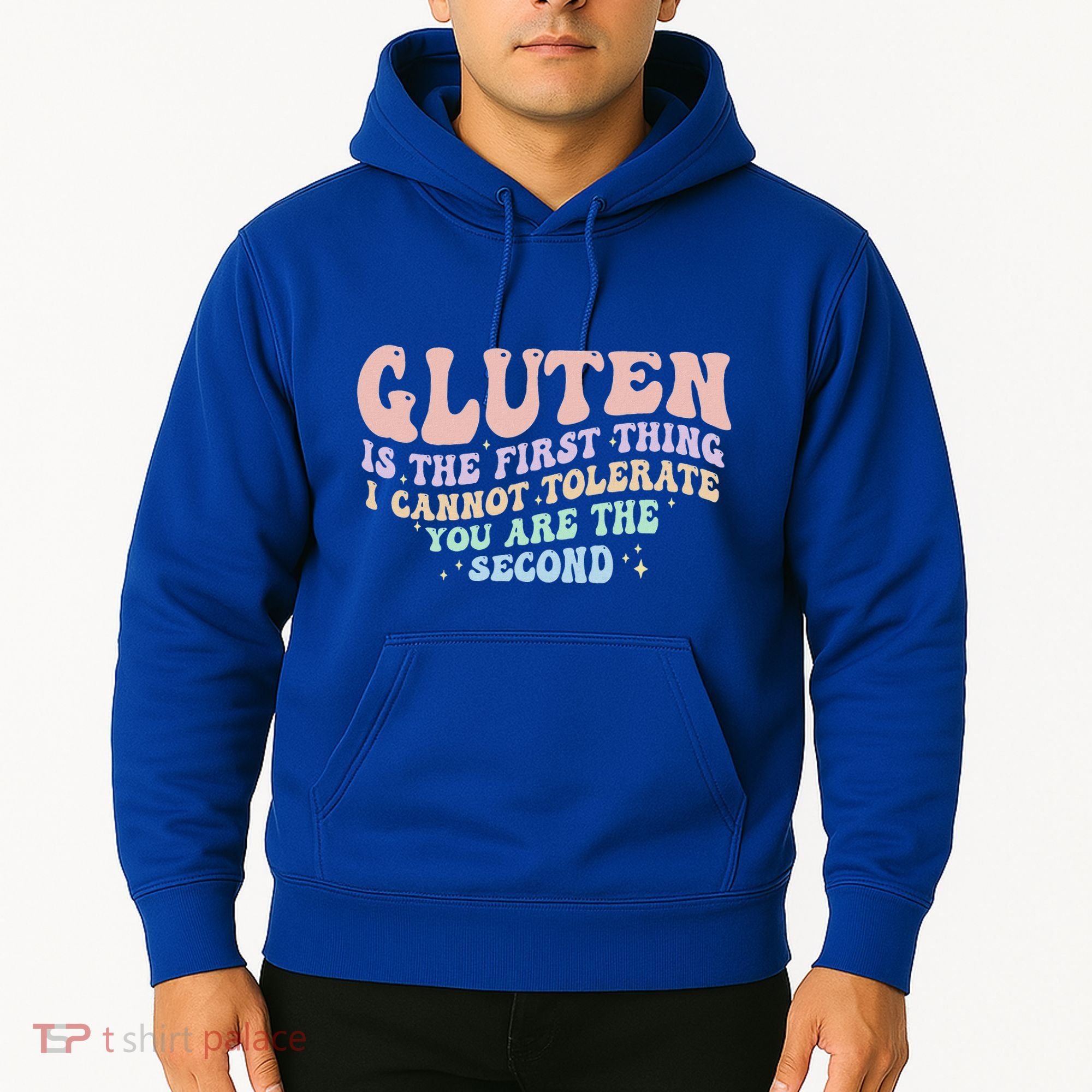Gluten Is The First Thing I Cannot Tolerate Hoodie