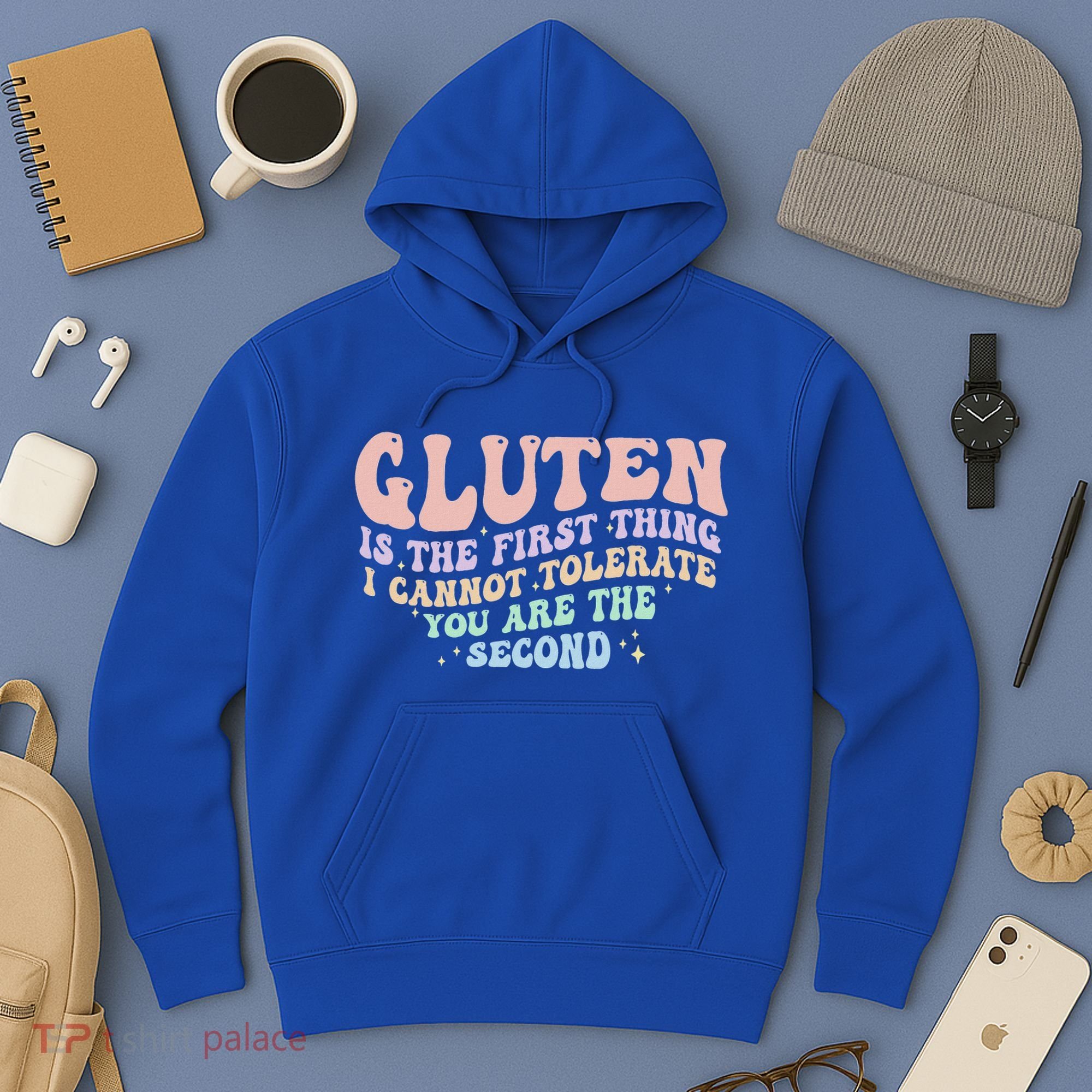Gluten Is The First Thing I Cannot Tolerate Hoodie
