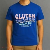 Gluten Is The First Thing I Cannot Tolerate T-Shirt thumb 3