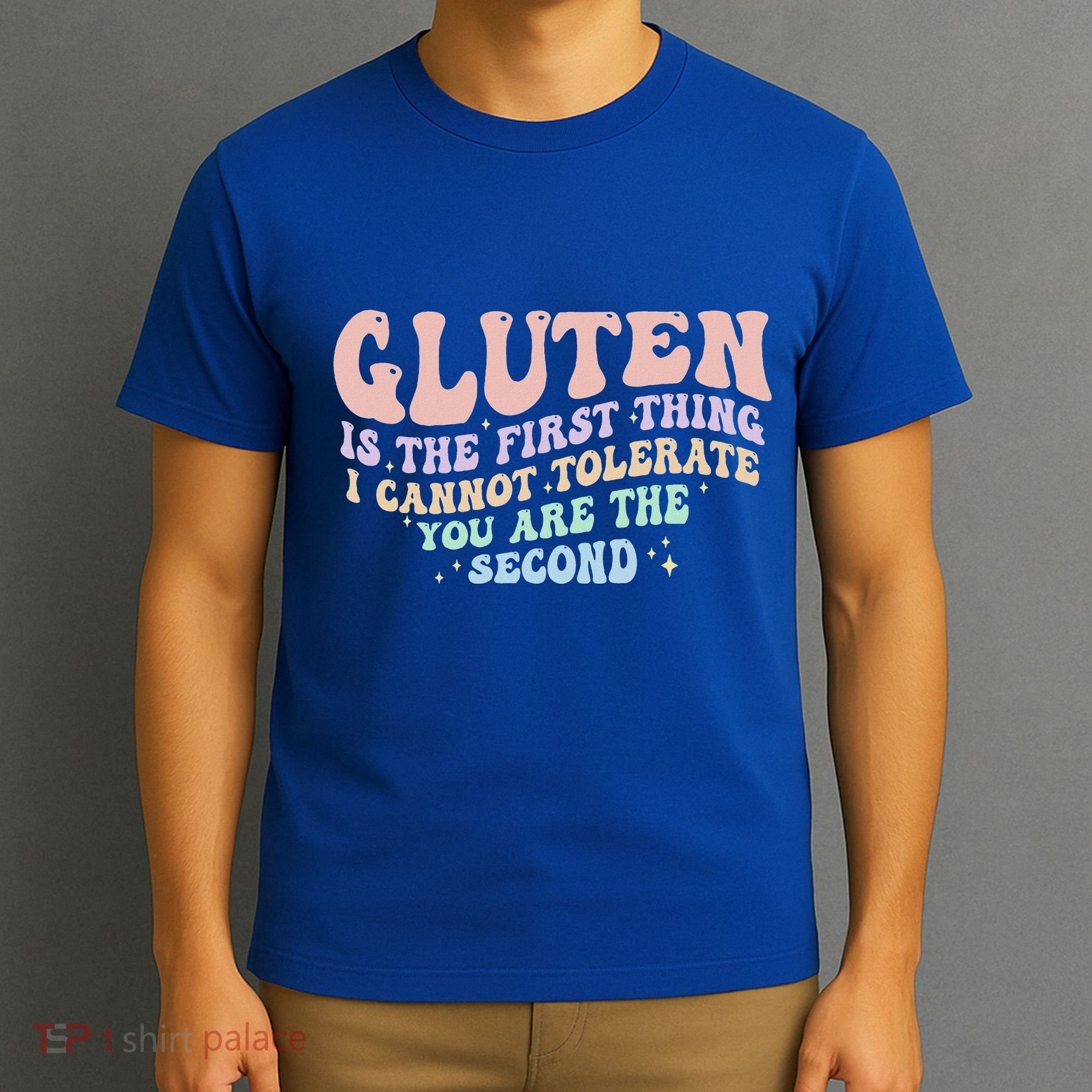 Gluten Is The First Thing I Cannot Tolerate T-Shirt