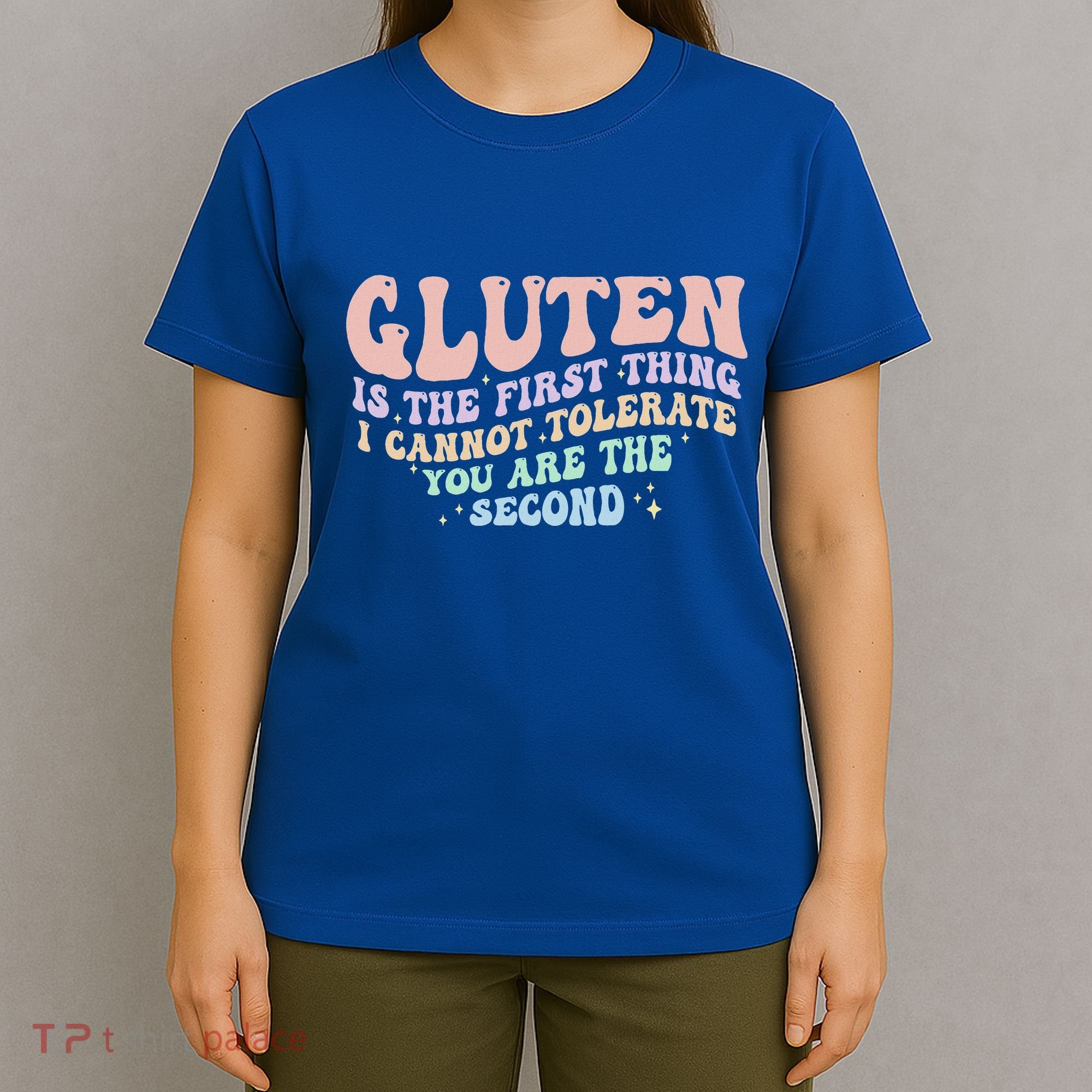Gluten Is The First Thing I Cannot Tolerate T-Shirt